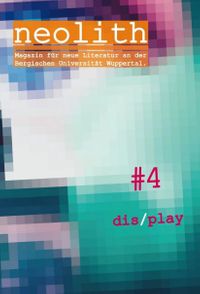 Das Cover des Literaturmagazins neolith zeigt viele Pixel und das Thema der vierten Ausgabe: dis/play.